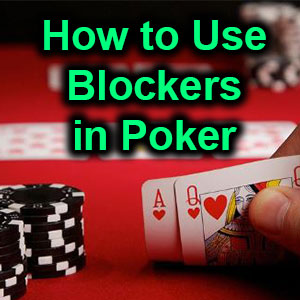 how to use blockers in poker