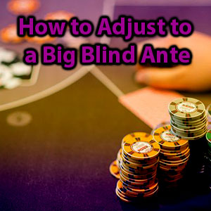 how to adjust to bb ante