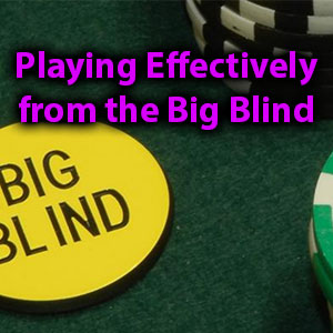 playing effectively from the big blind