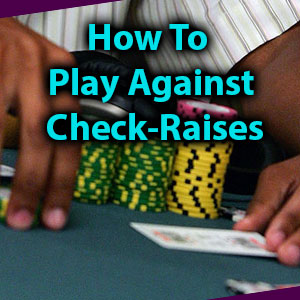 how to play against check raises