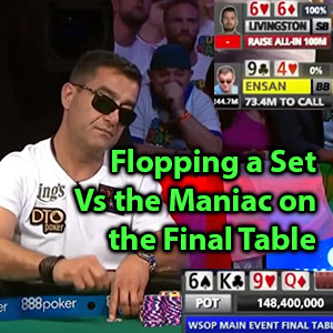 flopping a sec vs the maniac on the final table