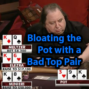 bloating the pot with a bad top pair