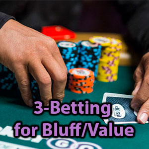 3-betting for bluff/value