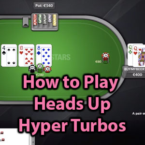 sweet Tentacle Prophecy How to Play Heads Up Hyper Turbos - New Online Poker