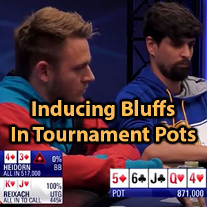 inducing bluffs in tournament pots