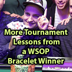 more tournament lessons from a wsop bracelet winner