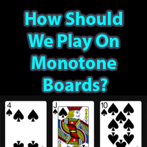 how should we play on monotone boards