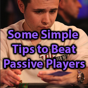 some simple tips to beat passive players