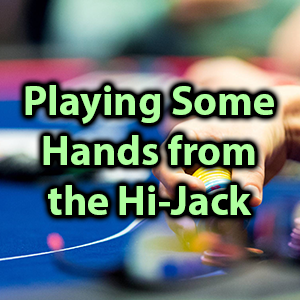 playing some hands from the hi-jack