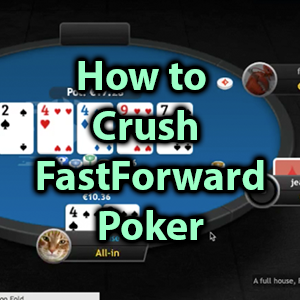 how to crush fastforward poker
