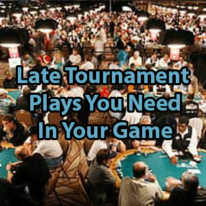 late tournament plays you need in your game