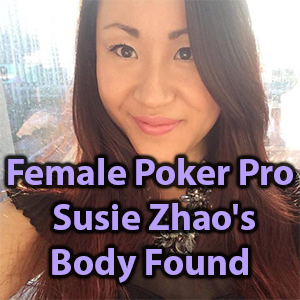 female poker pro susie zhao's body found