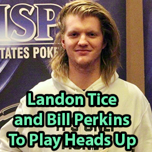 landon tice to play bill perkins heads up